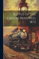 Battle of the Gauges Renewed, 1872