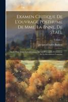 Examen Critique De L'ouvrage Posthume De Mme. La Bnne. De Staël