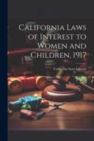 California Laws of Interest to Women and Children, 1917