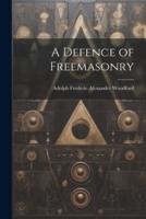 A Defence of Freemasonry