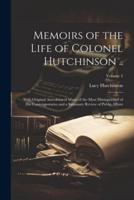 Memoirs of the Life of Colonel Hutchinson ..