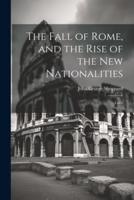 The Fall of Rome, and the Rise of the New Nationalities