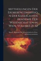 Mittheilungen Der Erdbebencommission Der Kaiserlichen Akademie Der Wissenschaften in Wien, Volumes 21-32