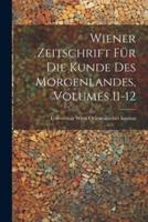 Wiener Zeitschrift Für Die Kunde Des Morgenlandes, Volumes 11-12