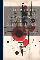 Leçons Sur Les Séries Trigonométriques Professées Au Collège De France