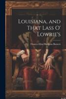 Louisiana, and That Lass O' Lowrie's