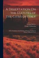 A Dissertation On the Statutes of the Cities of Italy