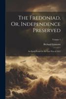 The Fredoniad, Or, Independence Preserved