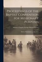 Proceedings of the Baptist Convention for Missionary Purposes