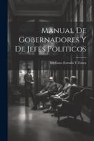 Manual De Gobernadores Y De Jefes Politicos