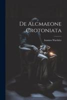 De Alcmaeone Crotoniata