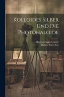 Kolloides Silber Und Die Photohaloide
