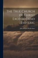 The True Church of Christ Exoteric and Esoteric