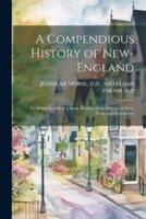 A Compendious History of New-England