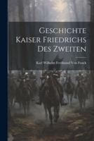 Geschichte Kaiser Friedrichs Des Zweiten