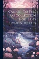 Cabinet Des Fées Ou Collection Choisie Des Contes Des Fées; Volume 25