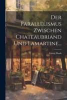 Der Parallelismus Zwischen Chateaubriand Und Lamartine...