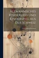 Alemannisches Kinderlied Und Kinderspiel Aus Der Schweiz