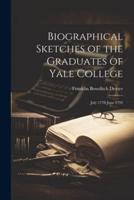 Biographical Sketches of the Graduates of Yale College