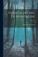 Essais De Michel De Montaigne; Volume 9