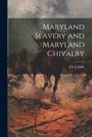 Maryland Slavery and Maryland Chivalry