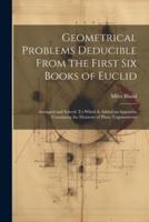 Geometrical Problems Deducible From the First Six Books of Euclid