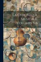 La Chronique Musicale, Volumes 5-6