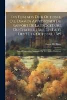 Les Forfaits Du 6 Octobre, Ou, Examen Approfondi Du Rapport De La Procédure Du Châtelet Sur Les Faits Des 5 Et 6 Octobre, 1789: Fait À L'assemblée Nat