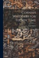 Cornish Whiddles for Teenin' Time