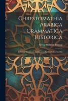 Chrestomathia Arabica Grammatica Historica