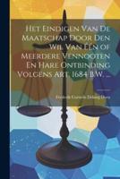 Het Eindigen Van De Maatschap Door Den Wil Van Één of Meerdere Vennooten En Hare Ontbinding Volgens Art. 1684 B.W. ...