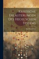 Kristische Erläuterungen Des Hegel'schen Systems