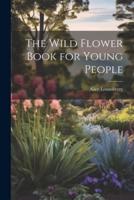 The Wild Flower Book for Young People