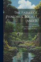 The Fables of Phaedrus, Books I. And Ii.