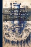 General's Letters to His Son On Minor Tactics