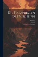 Die Flusspiraten Des Mississippi; Volume 1