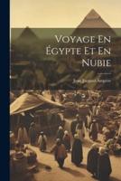 Voyage En Égypte Et En Nubie