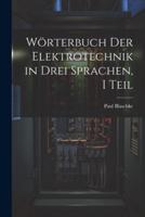 Wörterbuch Der Elektrotechnik in Drei Sprachen, I Teil