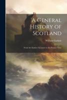 A General History of Scotland