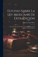 Estudio Sobre La Ley Mexicana De Extradición