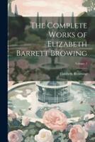 The Complete Works of Elizabeth Barrett Browing; Volume 2