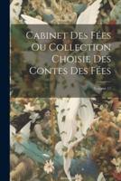 Cabinet Des Fées Ou Collection Choisie Des Contes Des Fées; Volume 11