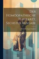 Der Homöopathische Thierarzt, Sechster Ausgabe