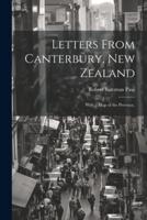 Letters From Canterbury, New Zealand; With a Map of the Province,