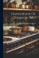 Hand-Book Of Common Salt
