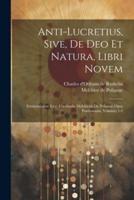 Anti-Lucretius, Sive, De Deo Et Natura, Libri Novem