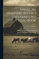 American Hereford Record And Hereford Herd Book; Volume 32