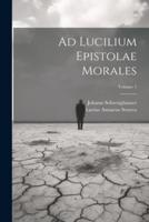 Ad Lucilium Epistolae Morales; Volume 1