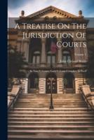 A Treatise On The Jurisdiction Of Courts
