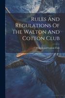 Rules And Regulations Of The Walton And Cotton Club